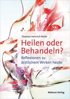 Nolte |  Heilen oder Behandeln? | Buch |  Sack Fachmedien