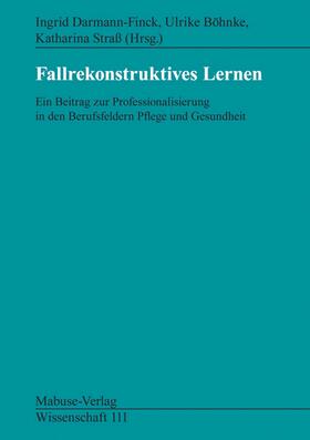 Darmann-Finck / Böhnke / Straß |  Fallrekonstruktives Lernen | eBook | Sack Fachmedien