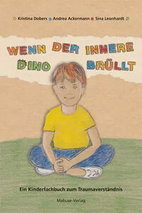 Dobers / Ackermann / Leonhardt |  Wenn der innere Dino brüllt | Buch |  Sack Fachmedien