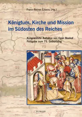 Erkens / Boshof |  Königtum, Kirche und Mission im Südosten des Reiches | Buch |  Sack Fachmedien