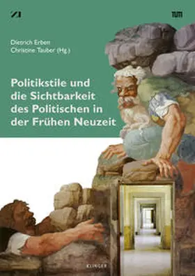 Erben / Tauber |  Politikstile und die Sichtbarkeit des Politischen in der Frühen Neuzeit | Buch |  Sack Fachmedien