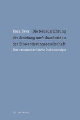 Fava |  Die Neuausrichtung der "Erziehung nach Auschwitz" in der Einwanderungsgesellschaft | Buch |  Sack Fachmedien