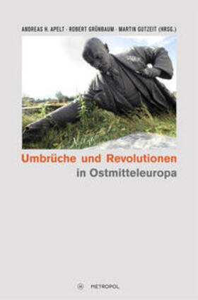 Apelt / Grünbaum / Gutzeit |  Umbrüche und Revolutionen in Ostmitteleuropa 1989 | Buch |  Sack Fachmedien