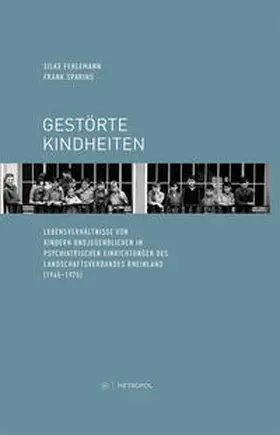 Fehlemann / Sparing / Herausgegeben im Auftrag des Landschaftsverbandes Rheinland |  Gestörte Kindheiten | Buch |  Sack Fachmedien