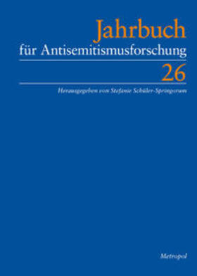 Schüler-Springorum / Herausgegeben von Stefanie Schüler-Springorum für das Zentrum für Antisemitismusforschung der Technischen Universität Berlin | Jahrbuch für Antisemitismusforschung 26 (2017) | Buch | 978-3-86331-380-7 | sack.de