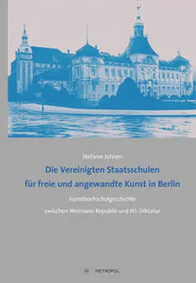 Johnen |  Die Vereinigten Staatsschulen für freie und angewandte Kunst in Berlin | Buch |  Sack Fachmedien