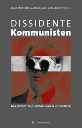 Knud Andresen, Mario Keßler und Axel Schildt (Hrsg.) / Andresen / Keßler |  Dissidente Kommunisten | Buch |  Sack Fachmedien