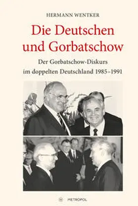 Wentker |  Die Deutschen und Gorbatschow | Buch |  Sack Fachmedien