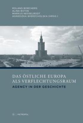 Borchers / Bothe / Nesselrodt |  Das östliche Europa als Verflechtungsraum | Buch |  Sack Fachmedien