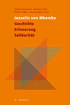 Böckmann / Gockel / Kößler |  Jenseits von Mbembe - Geschichte, Erinnerung, Solidarität | Buch |  Sack Fachmedien