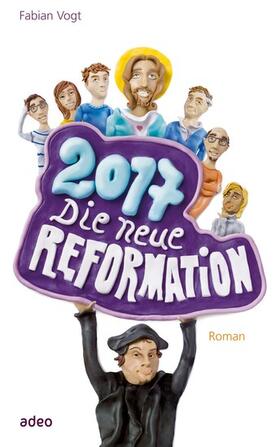 Vogt |  2017 - Die neue Reformation | eBook | Sack Fachmedien