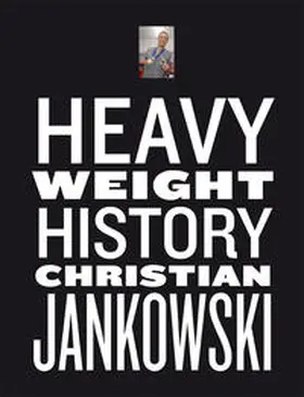 Christian Jankowski. Heavy Weight History | Buch | 978-3-86335-446-6 | sack.de