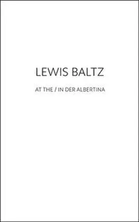 Moser |  Lewis Baltz at the / in der Albertina | Buch |  Sack Fachmedien