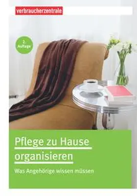 Frey / Verbraucherzentrale NRW |  Pflege zu Hause organisieren | Buch |  Sack Fachmedien