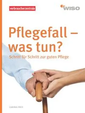 Frey / Verbraucherzentrale NRW |  Pflegefall - was tun? | Buch |  Sack Fachmedien