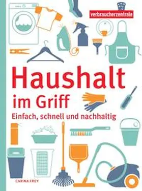 Frey / Verbraucherzentrale NRW |  Haushalt im Griff | Buch |  Sack Fachmedien