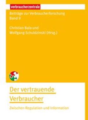 Bala / Schuldzinski / Uhlmann |  Beiträge zur Verbraucherforschung Band 9 Der vertrauende Verbraucher | Buch |  Sack Fachmedien