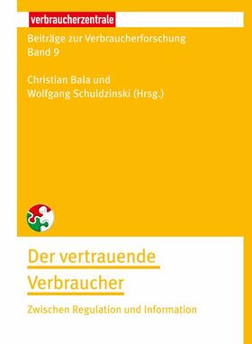 Bala / Schuldzinski / Uhlmann |  Beiträge zur Verbraucherforschung Band 9 Der vertrauende Verbraucher | eBook | Sack Fachmedien