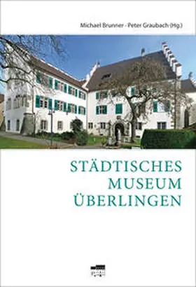 Graubach / Brunner |  Städtisches Museum Überlingen | Buch |  Sack Fachmedien