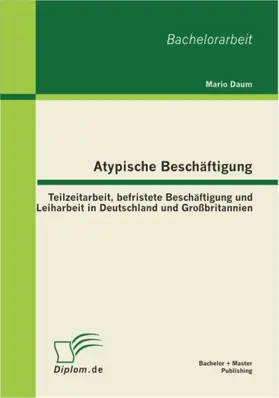 Daum | Atypische Beschäftigung: Teilzeitarbeit, befristete Beschäftigung und Leiharbeit in Deutschland und Großbritannien | E-Book | sack.de