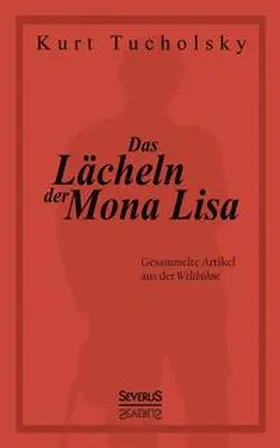 Tucholsky |  Das Lächeln der Mona Lisa. Gesammelte Artikel aus der 'Weltbühne' | Buch |  Sack Fachmedien