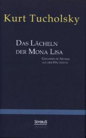 Tucholsky |  Das Lächeln der Mona Lisa. Gesammelte Artikel aus der 'Weltbühne' | Buch |  Sack Fachmedien