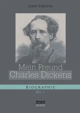 Forster |  Mein Freund Charles Dickens. Erster Band | Buch |  Sack Fachmedien