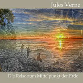 Verne |  Die Reise zum Mittelpunkt der Erde | Sonstiges |  Sack Fachmedien