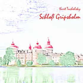 Tucholsky |  Schloß Gripsholm | Sonstiges |  Sack Fachmedien