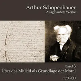 Schopenhauer |  Über das Mitleid als Grundlage der Moral | Sonstiges |  Sack Fachmedien