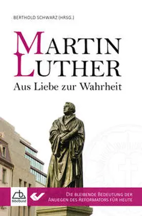 Schwarz |  Martin Luther - Aus Liebe zur Wahrheit | Buch |  Sack Fachmedien