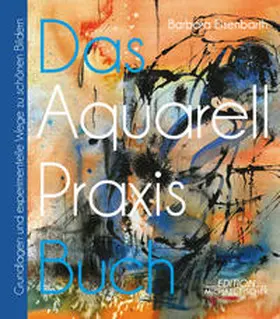 Eisenbarth |  Das Aquarell-Praxis-Buch | Buch |  Sack Fachmedien