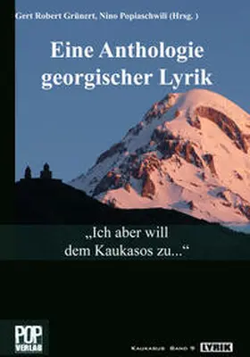 Abaschidse / Anfimiadi / Aghmaschenebeli |  „Ich aber will dem Kaukasos zu...“ Eine Anthologie georgischer Lyrik. | Buch |  Sack Fachmedien