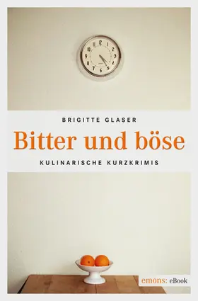 Glaser |  Bitter und böse | eBook | Sack Fachmedien