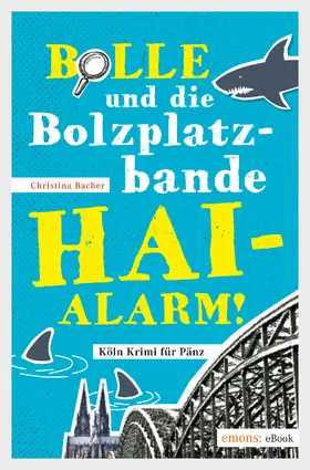 Bacher |  Bolle und die Bolzplatzbande: Hai-Alarm! | eBook | Sack Fachmedien