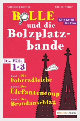 Bacher / Noller |  Bolle und die Bolzplatzbande. Die Fälle 1-3 | eBook | Sack Fachmedien