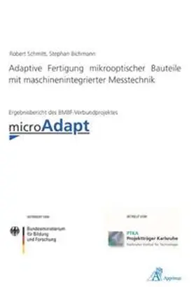 Bichmann / Schmitt |  Adaptive Fertigung mikrooptischer Bauteile mit maschinenintegrierter Messtechnik | Buch |  Sack Fachmedien