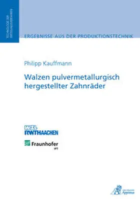 Kauffmann |  Walzen pulvermetallurgisch hergestellter Zahnräder | Buch |  Sack Fachmedien