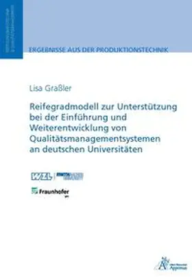 Graßler |  Reifegradmodell zur Unterstützung bei der Einführung und Weiterentwicklung von Qualitätsmanagementsystemen an deutschen Universitäten | Buch |  Sack Fachmedien