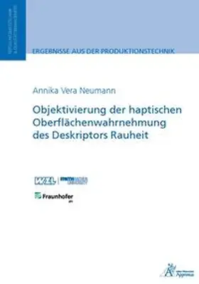 Neumann |  Objektivierung der haptischen Oberflächenwahrnehmung des Deskriptors Rauheit | Buch |  Sack Fachmedien