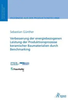 Günther |  Verbesserung der energiebezogenen Leistung der Produktionsprozesse keramischer Baumaterialien durch Benchmarking | Buch |  Sack Fachmedien