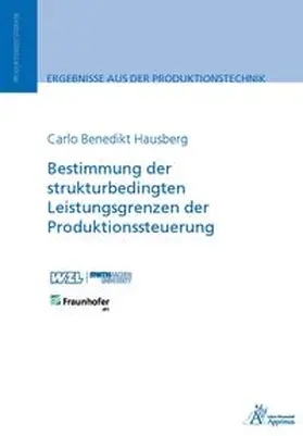 Hausberg |  Bestimmung der strukturbedingten Leistungsgrenzen der Produktionssteuerung | Buch |  Sack Fachmedien