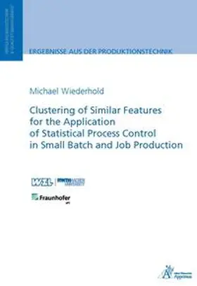 Wiederhold |  Clustering of Similar Features for the Application of Statistical Process Control in Small Batch and Job Production | Buch |  Sack Fachmedien