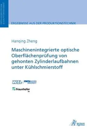 Zheng |  Maschinenintegrierte optische Oberflächenprüfung von gehonten Zylinderlaufbahnen unter Kühlschmierstoff | Buch |  Sack Fachmedien