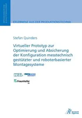 Quinders |  Virtueller Prototyp zur Optimierung und Absicherung der Konfiguration messtechnisch gestützter und roboterbasierter Montagesysteme | Buch |  Sack Fachmedien