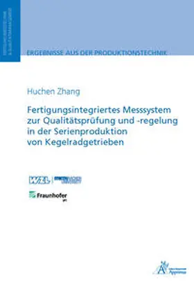 Zhang |  Fertigungsintegriertes Messsystem zur Qualitätsprüfung und -regelung in der Serienproduktion von Kegelradgetrieben | Buch |  Sack Fachmedien