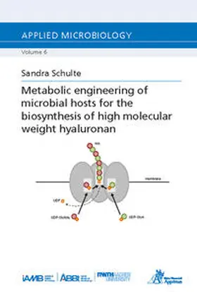 Schulte |  Metabolic engineering of microbial hosts for the biosynthesis of high molecular weight hyaluronan | Buch |  Sack Fachmedien