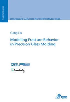 Liu |  Modeling Fracture Behavior in Precision Glass Molding | Buch |  Sack Fachmedien