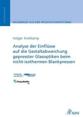 Kreilkamp |  Analyse der Einflüsse auf die Gestaltabweichung gepresster Glasoptiken beim nicht-isothermen Blankpressen | Buch |  Sack Fachmedien