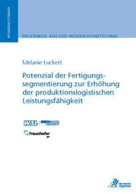 Luckert |  Potenzial der Fertigungssegmentierung zur Erhöhung der produktionslogistischen Leistungsfähigkeit | Buch |  Sack Fachmedien